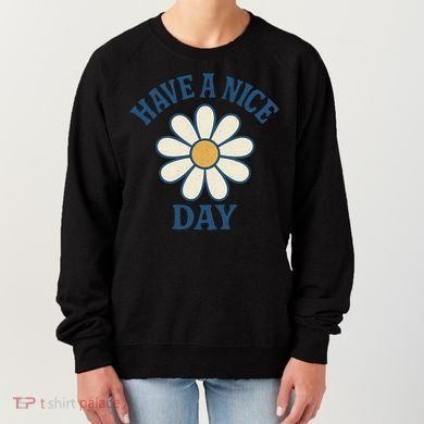 Have a Nice Day Women's Sweatshirt