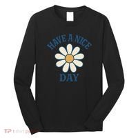 Have a Nice Day Long Sleeve Shirt thumb 0