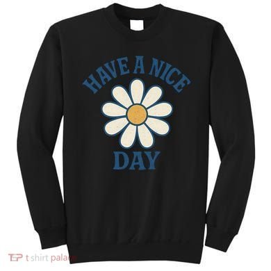 Have a Nice Day Sweatshirt