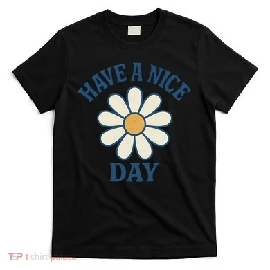 Have a Nice Day T-Shirt