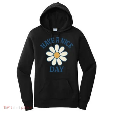 Have a Nice Day Women's Hoodie