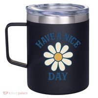 Have a Nice Day 12oz Stainless Steel Coffee Mug thumb 2
