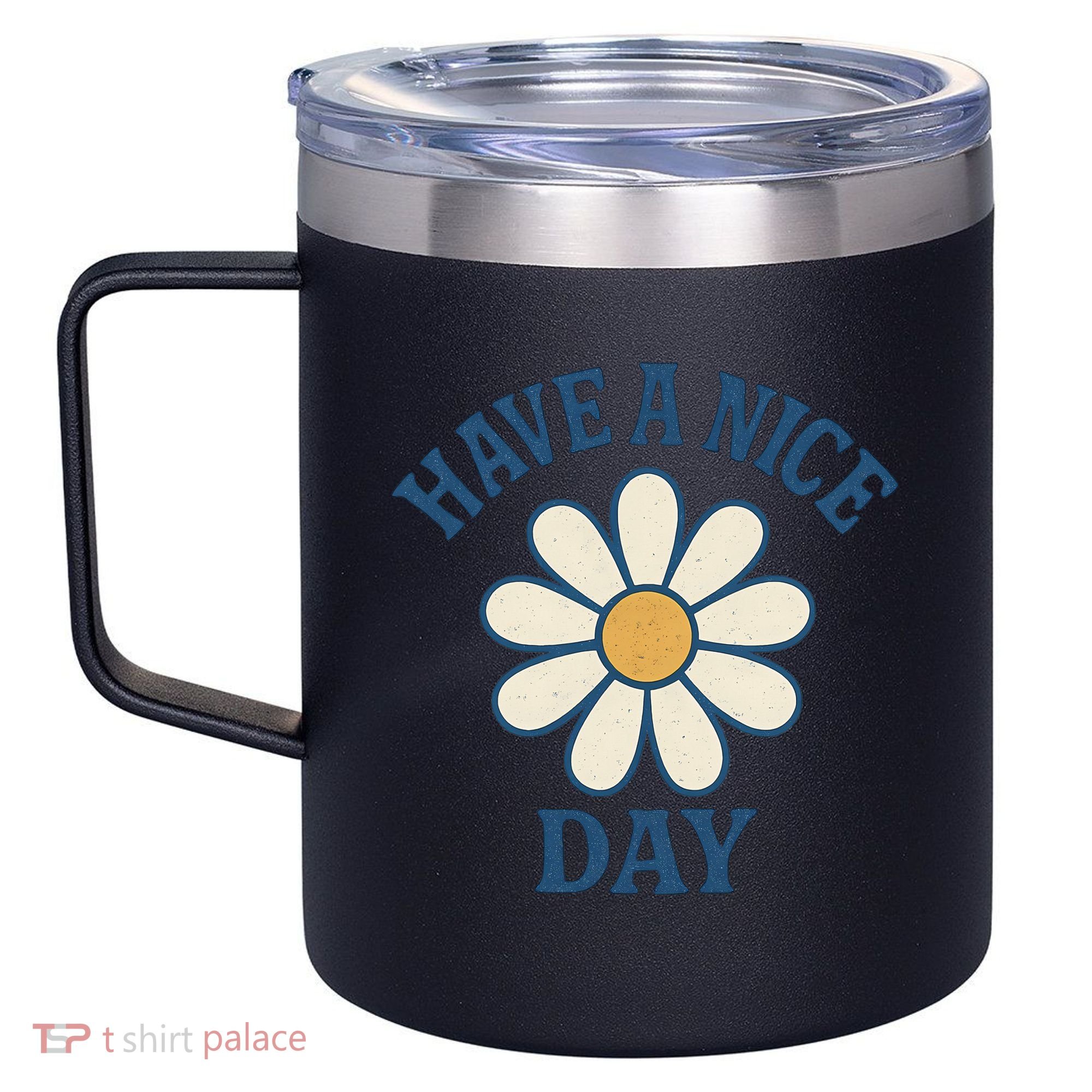 Have a Nice Day 12oz Stainless Steel Coffee Mug