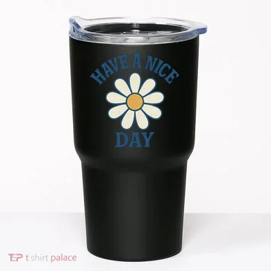 Have a Nice Day Tumbler