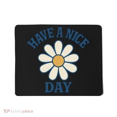 Have a Nice Day Mousepad