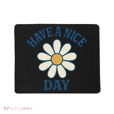 Have a Nice Day Mousepad
