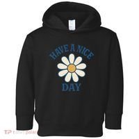 Have a Nice Day Toddler Hoodie thumb 0