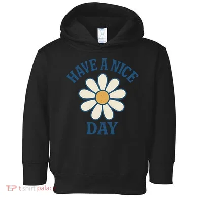 Have a Nice Day Toddler Hoodie