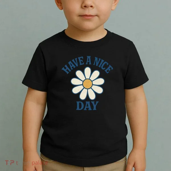 Have a Nice Day Toddler T-Shirt