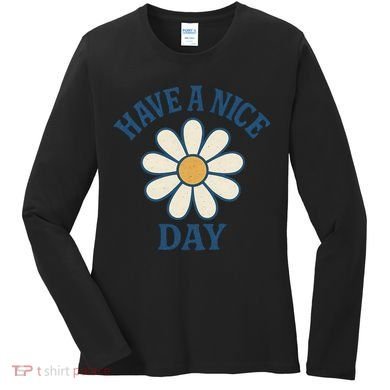 Have a Nice Day Women's Long Sleeve Shirt