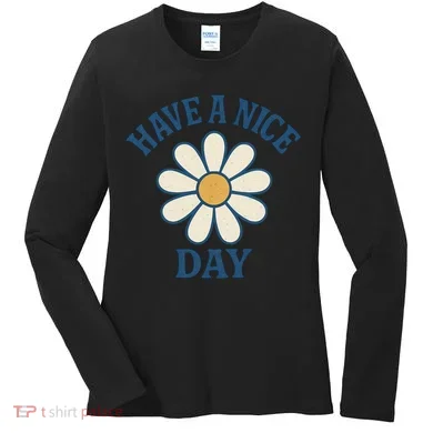 Have a Nice Day Women's Long Sleeve Shirt