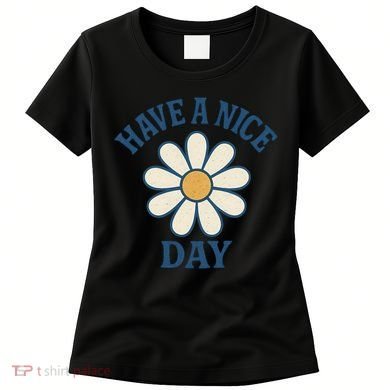 Have a Nice Day Women's T-Shirt