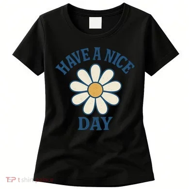 Have a Nice Day Women's T-Shirt