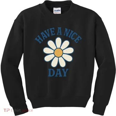 Have a Nice Day Kids Sweatshirt