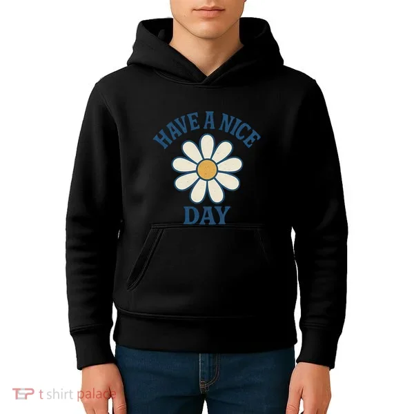 Have a Nice Day Kids Hoodie