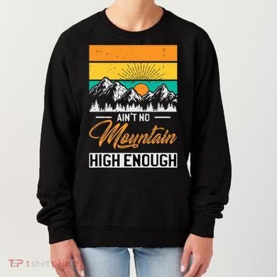 Hiker Aint No Mountain High Enough Hiking Trip Hiker Women's Sweatshirt