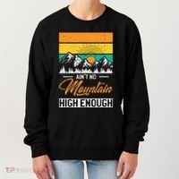 Hiker Aint No Mountain High Enough Hiking Trip Hiker Women's Sweatshirt thumb 0