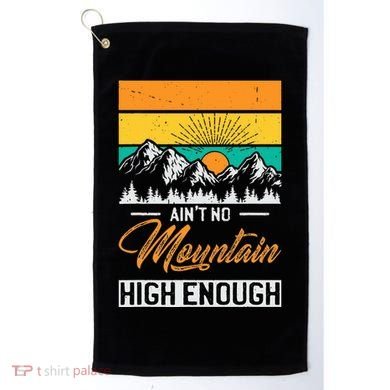 Hiker Aint No Mountain High Enough Hiking Trip Hiker Golf Towel