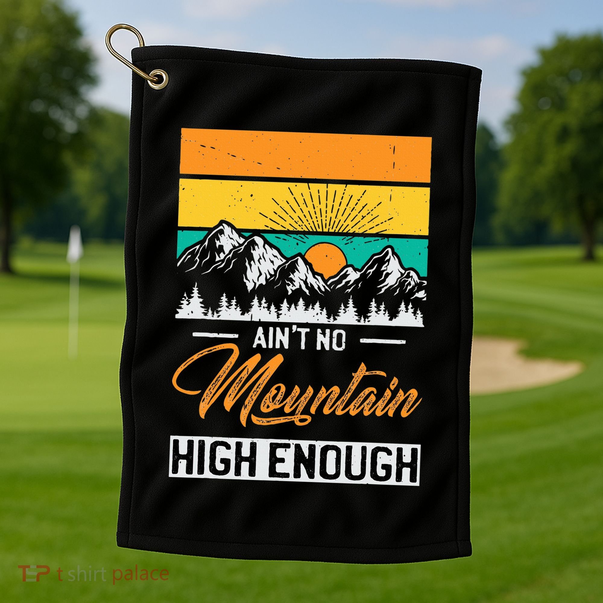Hiker Aint No Mountain High Enough Hiking Trip Hiker Golf Towel