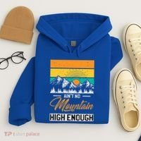 Hiker Aint No Mountain High Enough Hiking Trip Hiker Hoodie thumb 4