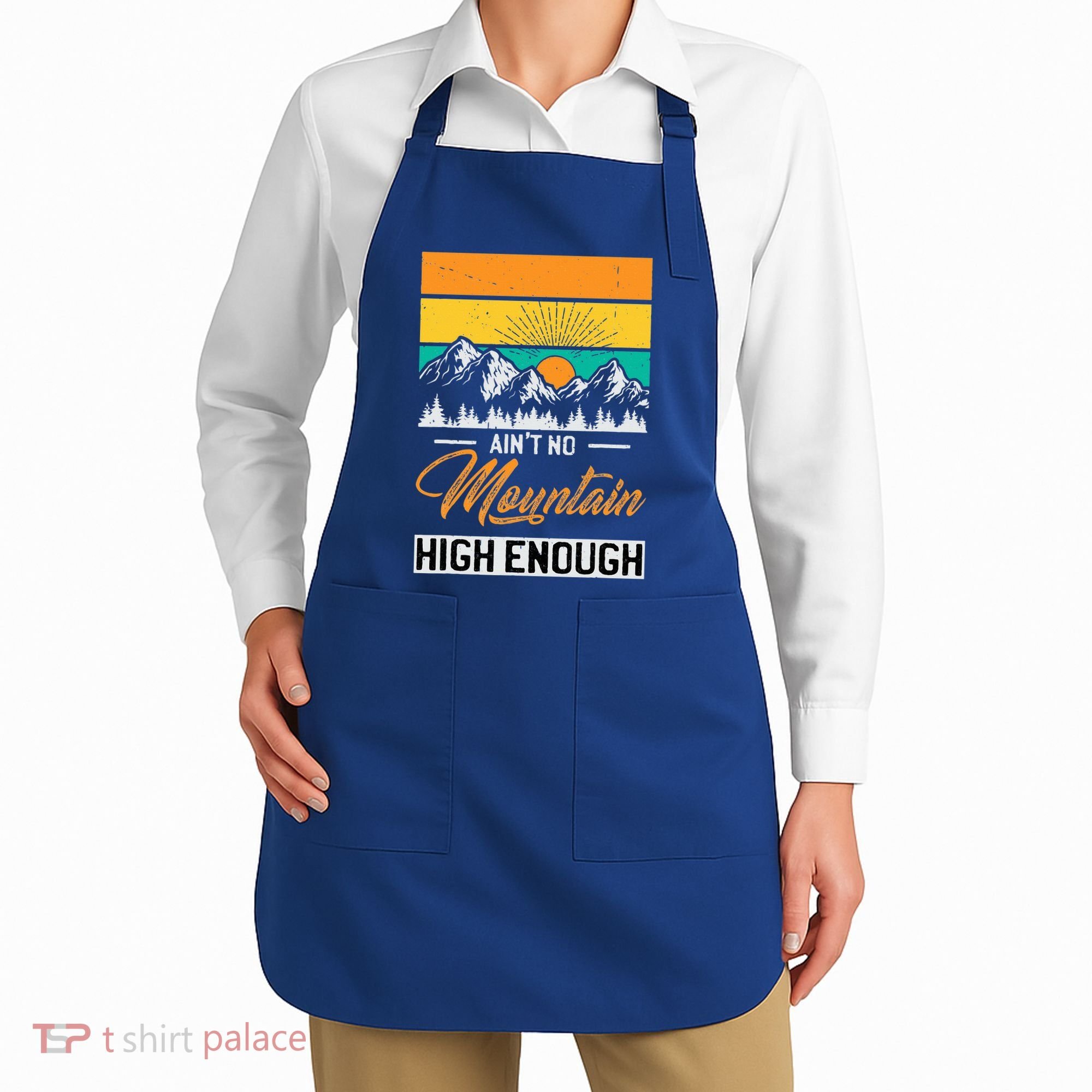 Hiker Aint No Mountain High Enough Hiking Trip Hiker Apron