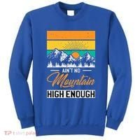 Hiker Aint No Mountain High Enough Hiking Trip Hiker Sweatshirt thumb 0