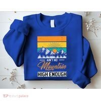Hiker Aint No Mountain High Enough Hiking Trip Hiker Sweatshirt thumb 2