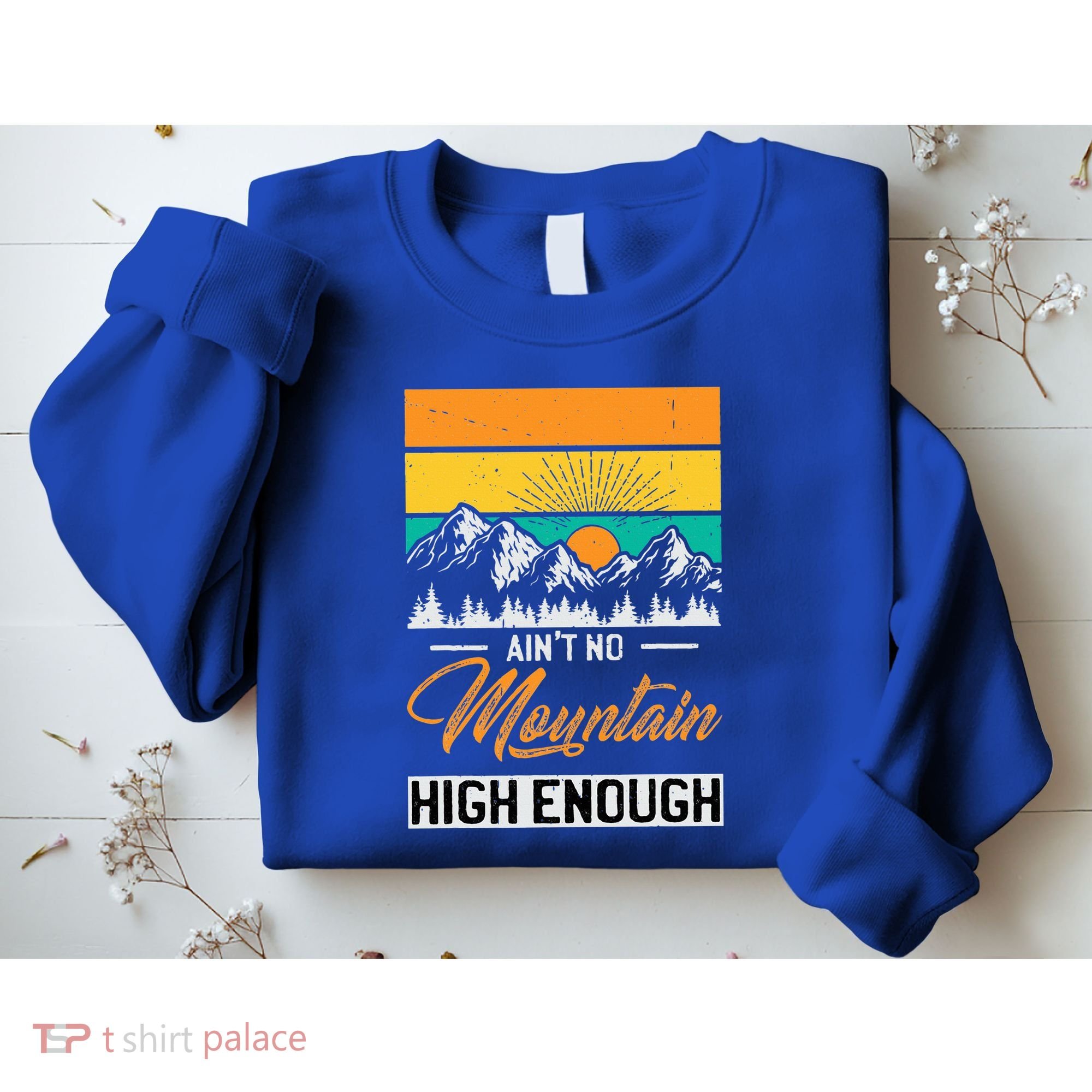 Hiker Aint No Mountain High Enough Hiking Trip Hiker Sweatshirt