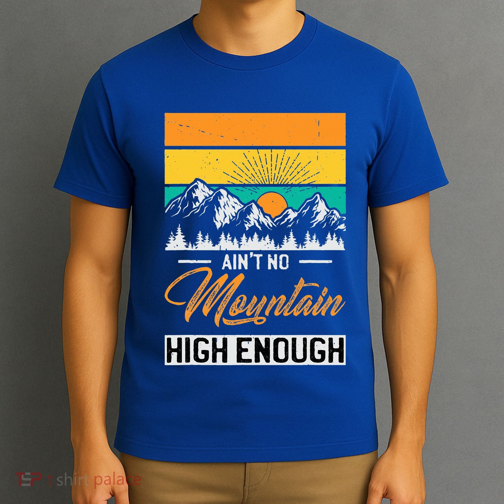 Hiker Aint No Mountain High Enough Hiking Trip Hiker T-Shirt