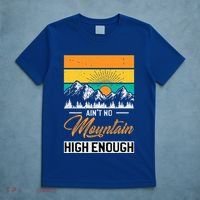 Hiker Aint No Mountain High Enough Hiking Trip Hiker T-Shirt thumb 5