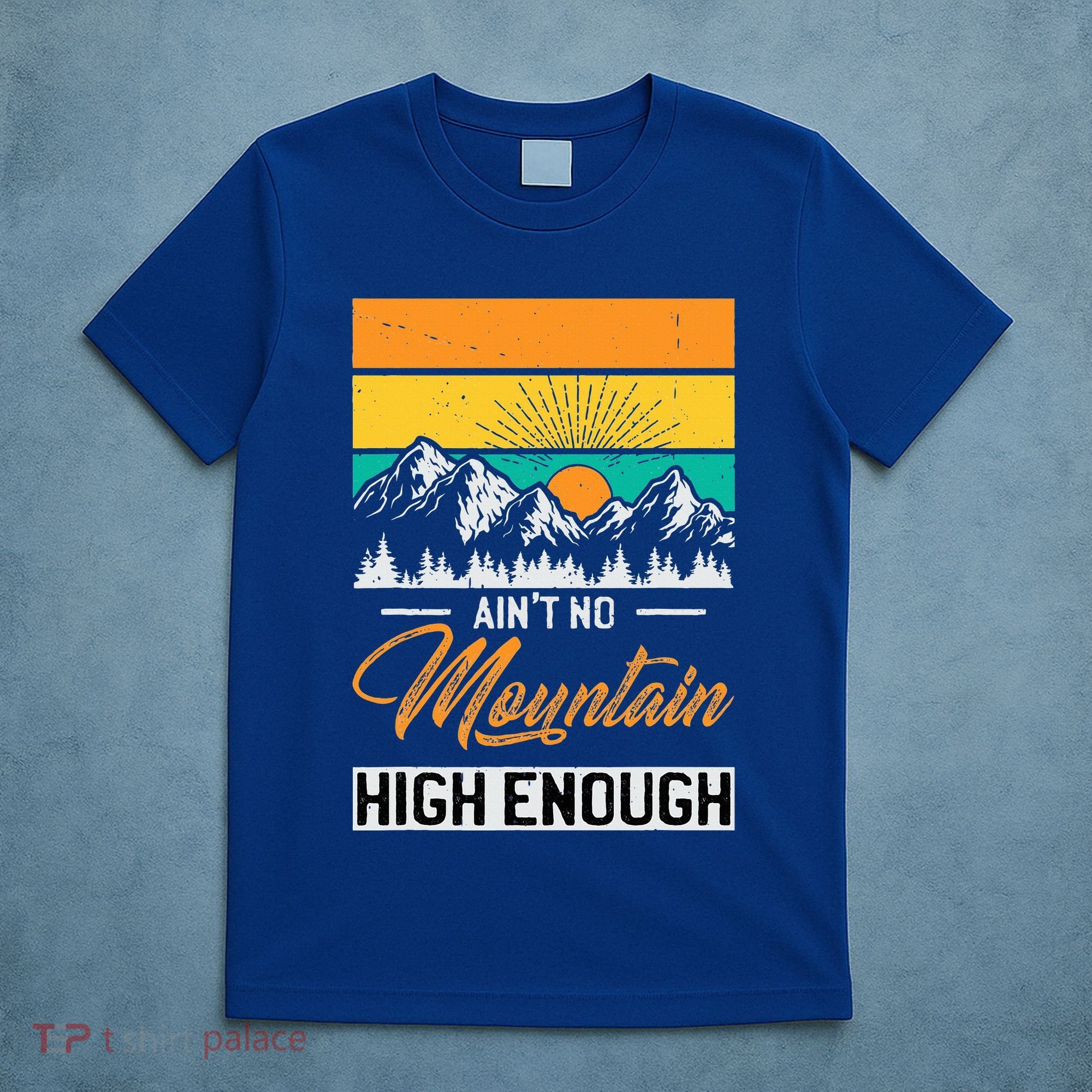Hiker Aint No Mountain High Enough Hiking Trip Hiker T-Shirt
