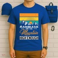 Hiker Aint No Mountain High Enough Hiking Trip Hiker T-Shirt thumb 6