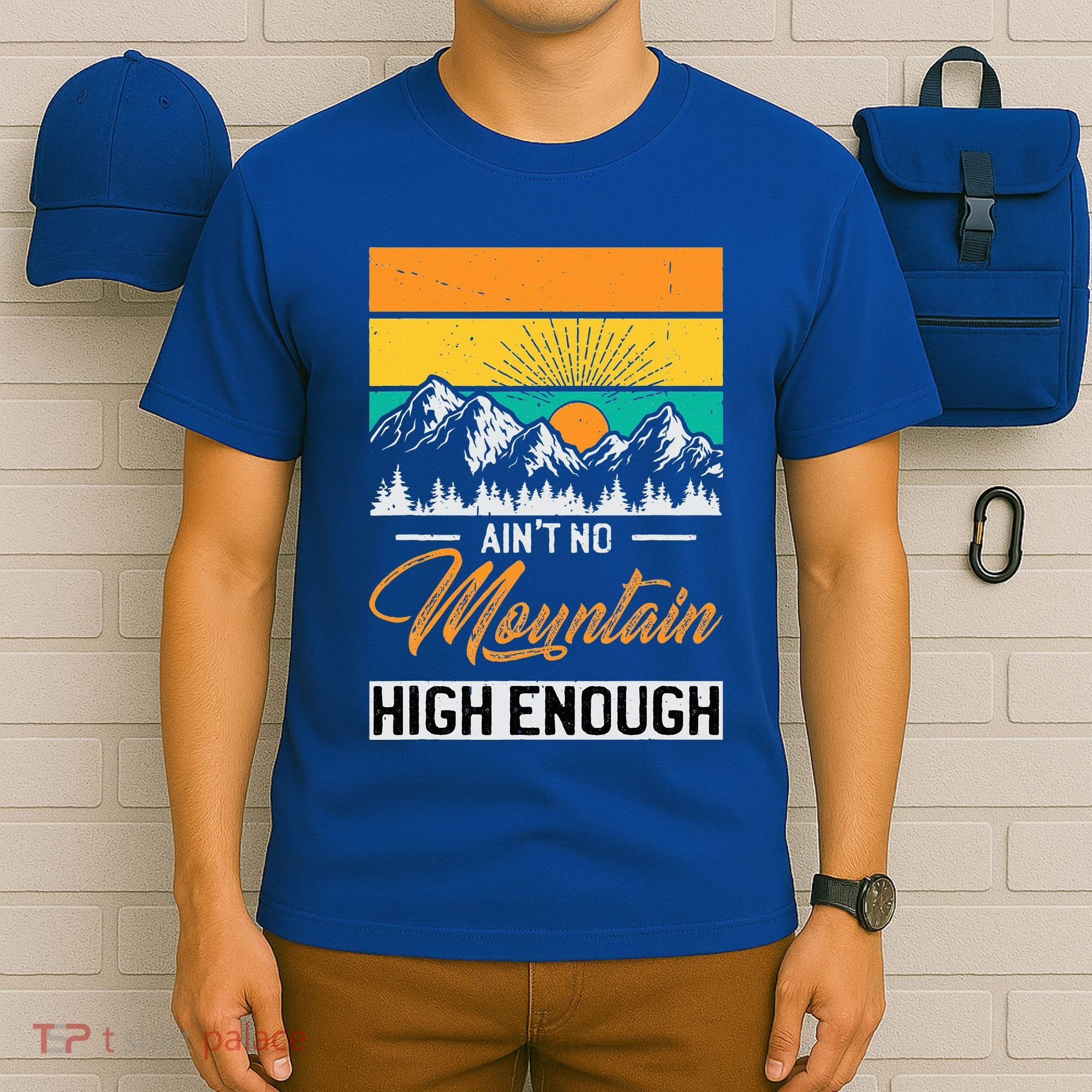 Hiker Aint No Mountain High Enough Hiking Trip Hiker T-Shirt