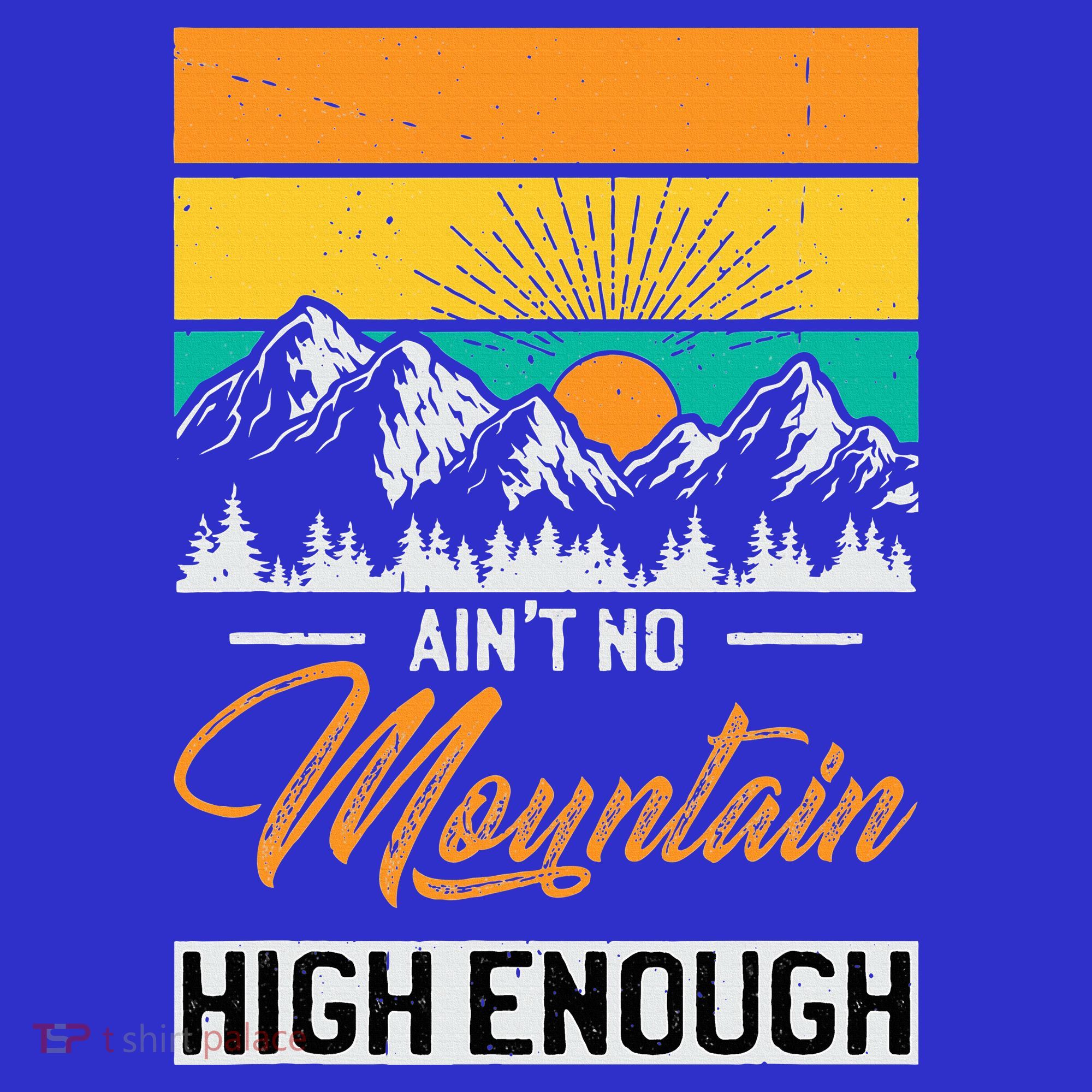 Hiker Aint No Mountain High Enough Hiking Trip Hiker T-Shirt