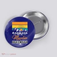 Hiker Aint No Mountain High Enough Hiking Trip Hiker Button thumb 0