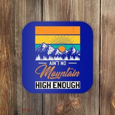 Hiker Aint No Mountain High Enough Hiking Trip Hiker Coaster