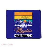 Hiker Aint No Mountain High Enough Hiking Trip Hiker Mousepad thumb 0