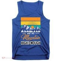 Hiker Aint No Mountain High Enough Hiking Trip Hiker Tank Top thumb 0