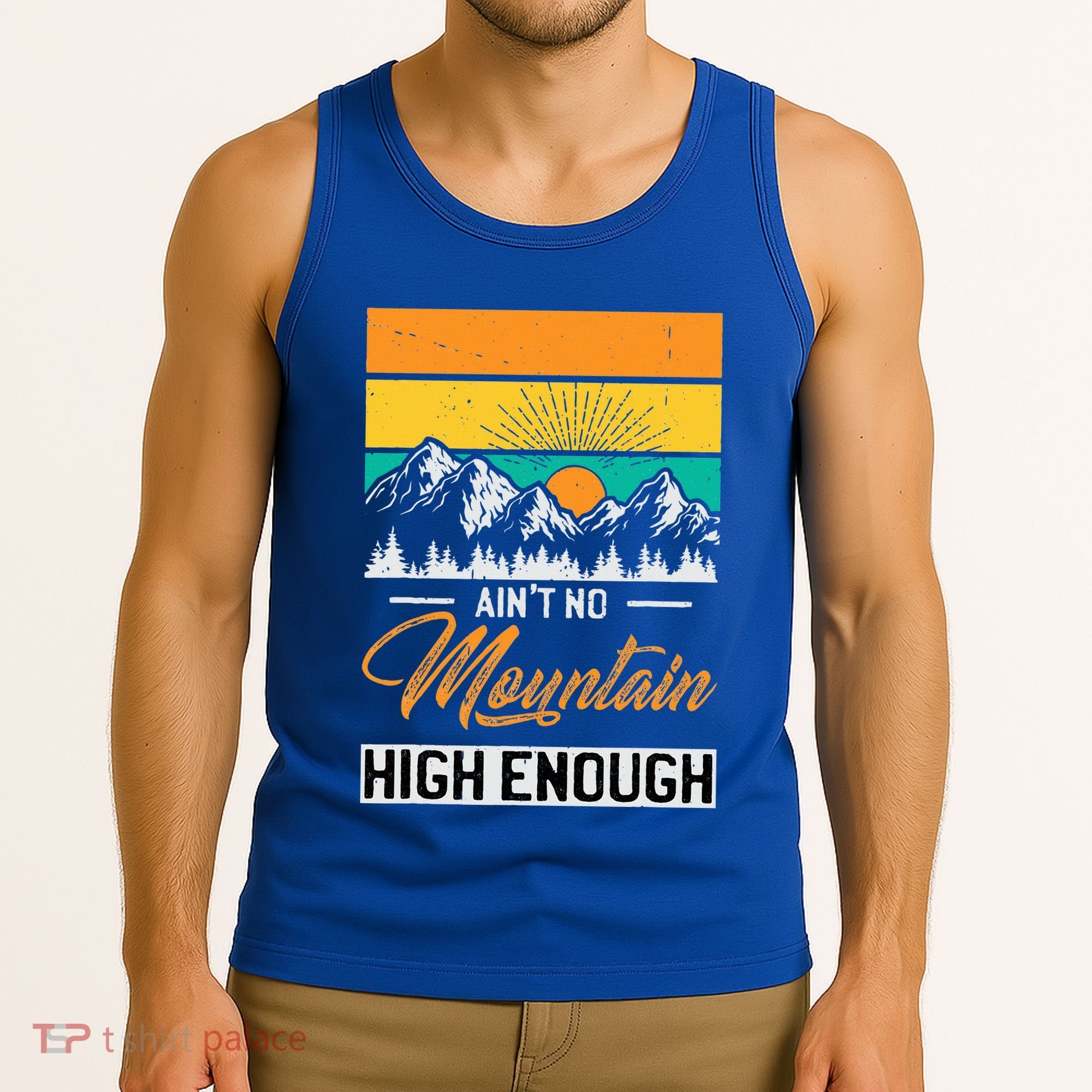 Hiker Aint No Mountain High Enough Hiking Trip Hiker Tank Top