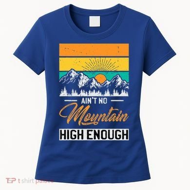 Hiker Aint No Mountain High Enough Hiking Trip Hiker Women's T-Shirt