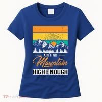 Hiker Aint No Mountain High Enough Hiking Trip Hiker Women's T-Shirt thumb 0