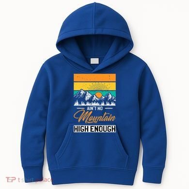 Hiker Aint No Mountain High Enough Hiking Trip Hiker Kids Hoodie