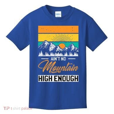 Hiker Aint No Mountain High Enough Hiking Trip Hiker Kids T-Shirt