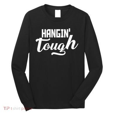 Hangin' Tough Long Sleeve Shirt