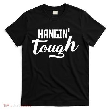 Hangin' Tough T-Shirt