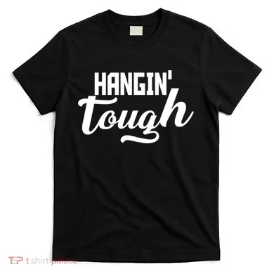 Hangin' Tough T-Shirt