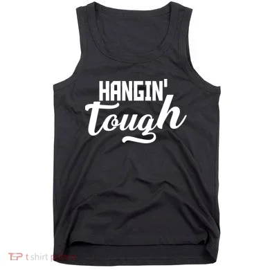 Hangin' Tough Tank Top