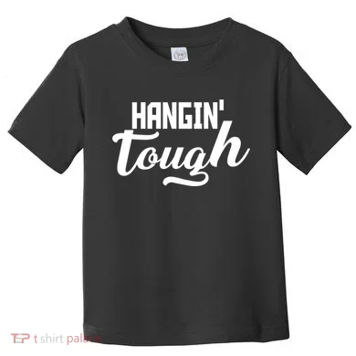 Hangin' Tough Toddler T-Shirt