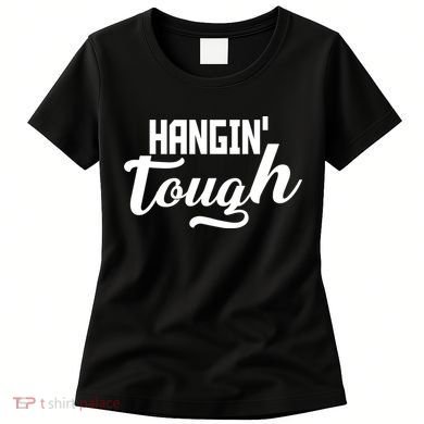 Hangin' Tough Women's T-Shirt