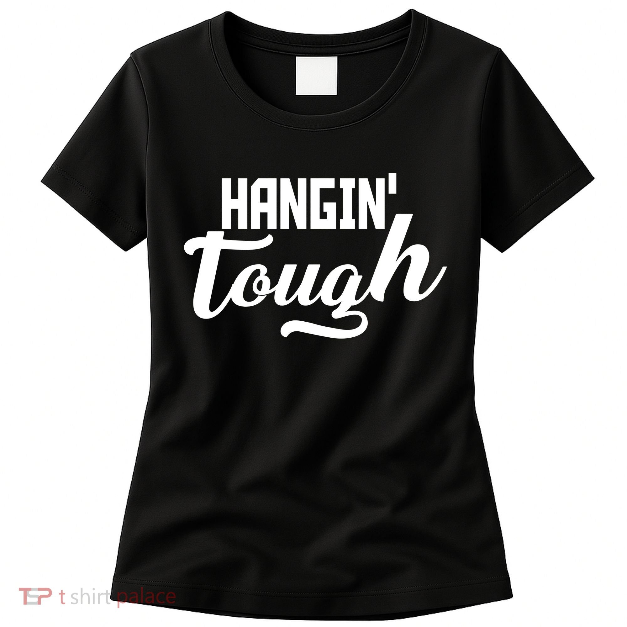 Hangin' Tough Women's T-Shirt
